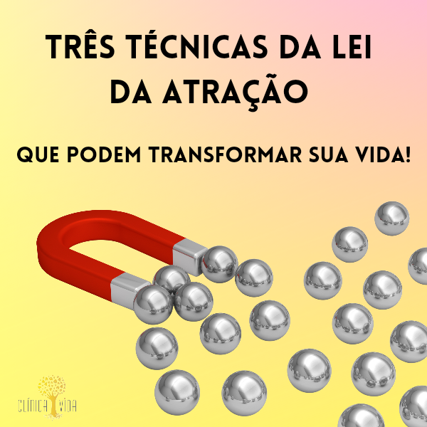 Três técnicas da lei da atração que podem transformar sua vida!